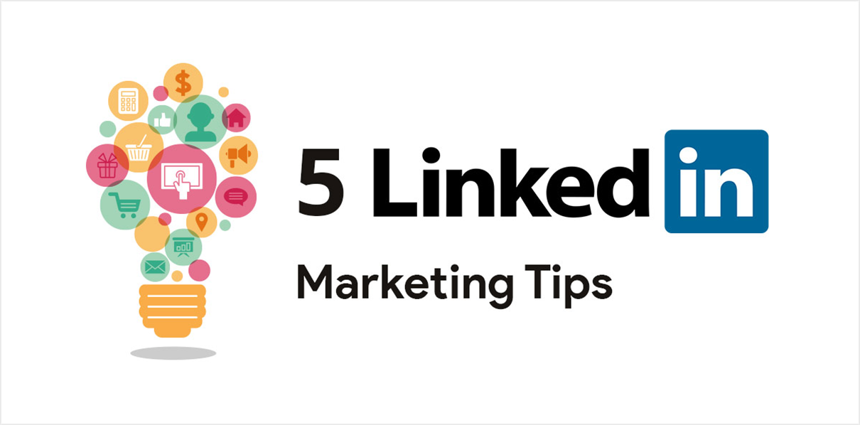 5 LinkedIn Marketing Tips That You Must Use in Your Digital Marketing Strategy